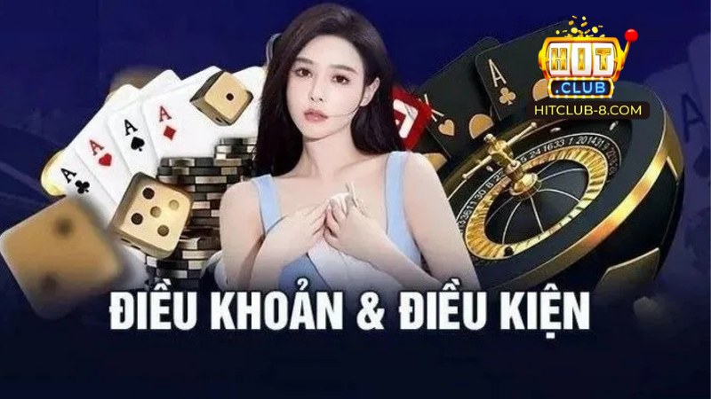 Điều Khoản Điều Kiện tại Hitclub 